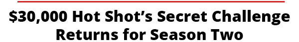 $30,000 Hot Shot’s Secret Challenge Returns for Season Two